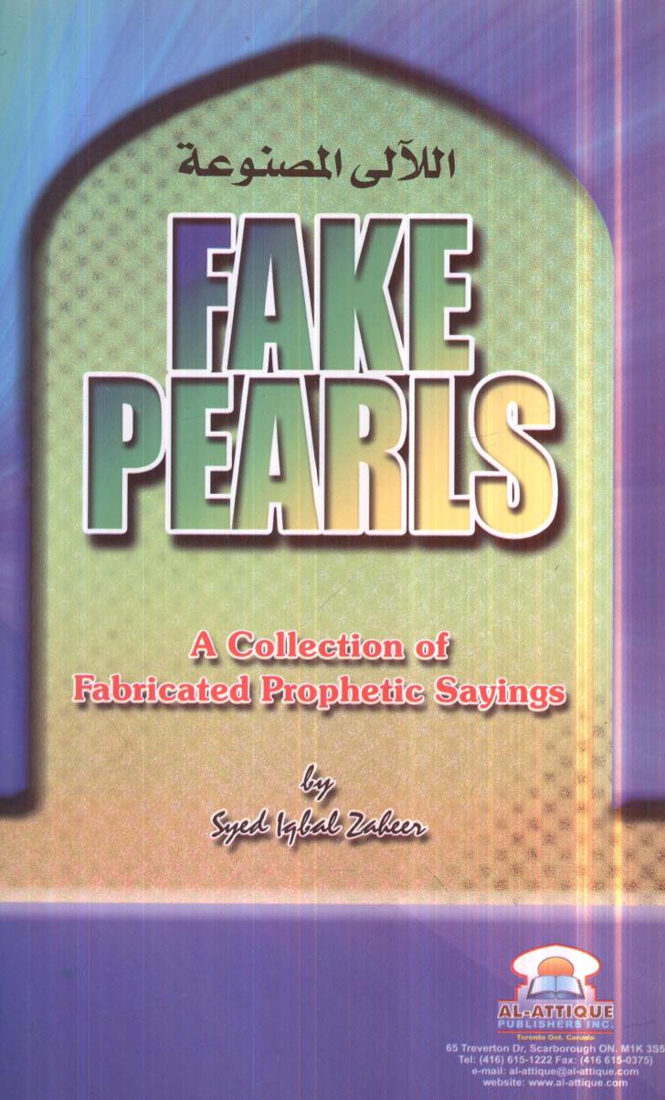 Fake Pearls - A Collection of Fabricated Prophetic Sayings by Syed Iqbal Zaheer