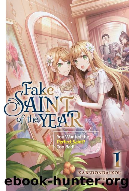 Fake Saint of the Year: You Wanted the Perfect Saint? Too Bad! Volume 1 [Complete] by kabedondaikou