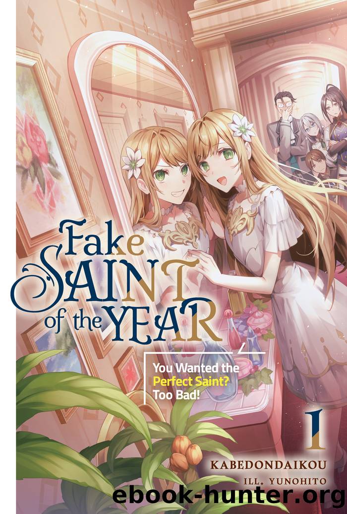 Fake Saint of the Year: You Wanted the Perfect Saint? Too Bad! Volume 1 by kabedondaikou