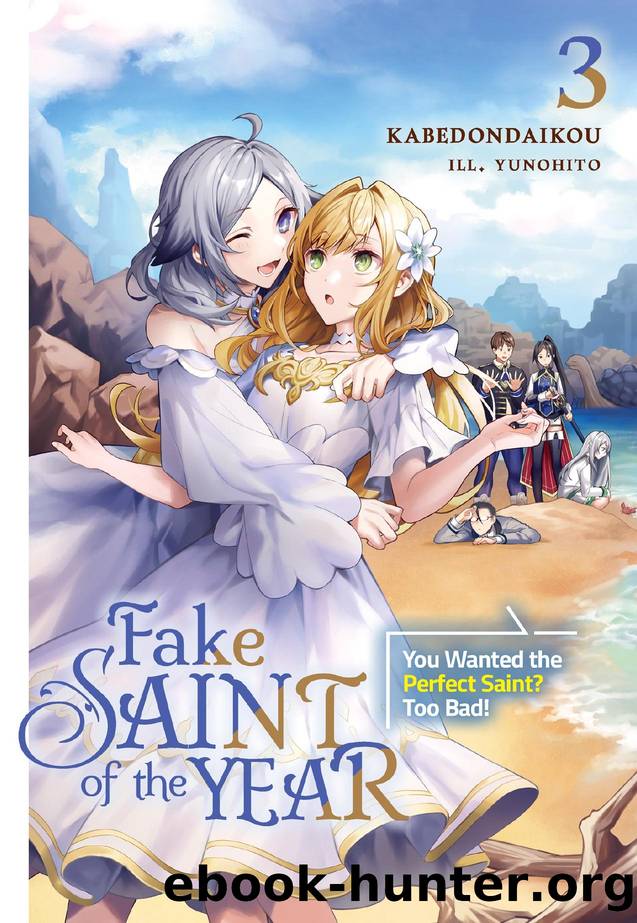 Fake Saint of the Year: You Wanted the Perfect Saint? Too Bad! Volume 3 by kabedondaikou