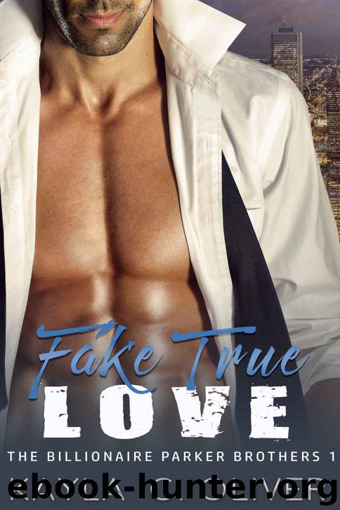 Fake True Love (The Billionaire Parker Brothers Book 1) by Kayla C. Oliver