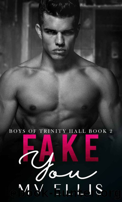 Fake You | MV Ellis: Boys Of Trinity Hall Book 2 by Ellis MV