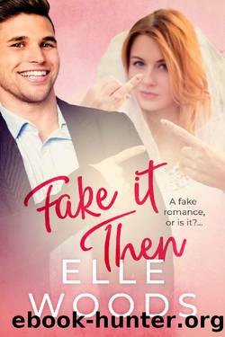 Fake it then by Elle Woods