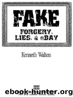 Fake: Forgery, Lies, & eBay by Kenneth Walton