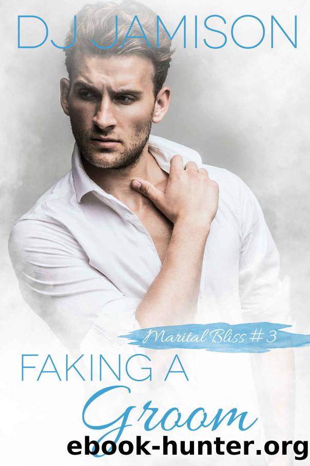 Faking A Groom (Marital Bliss Book 3) by DJ Jamison