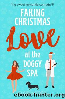 Faking Christmas Love at the Doggy Spa: A Sweet Romantic Comedy (Finding Love at the Doggy Spa) by Elsie Woods