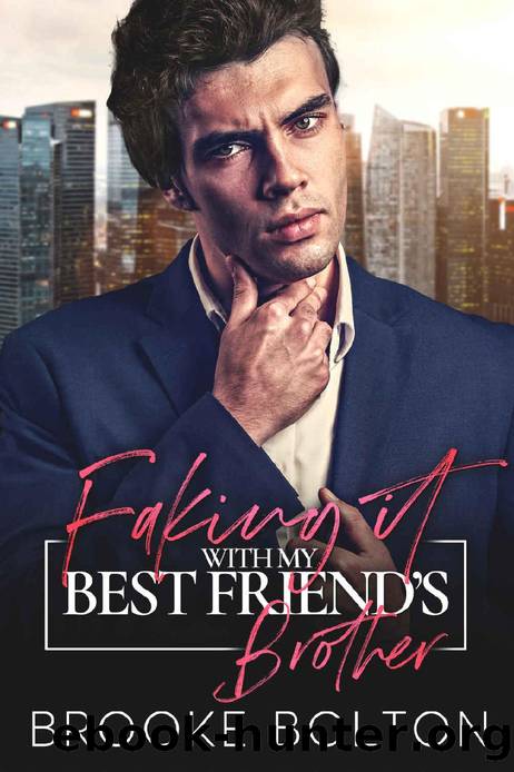 Faking It With My Best Friend's Brother: An Enemies to Lovers Age Gap Romance by Brooke Bolton