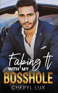 Faking It With My Bosshole: An Enemies To Lovers Second Chance Romance by Cheryl Lux