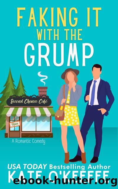 Faking It With the Grump: A romantic comedy by Kate O’Keeffe