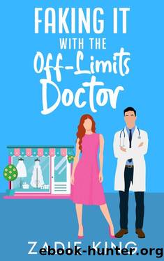 Faking It with the Off-Limits Doctor: An Enemies to Lovers Small Town Sweet Romance (Faking It with the Billionaires Book 2) by Zadie King