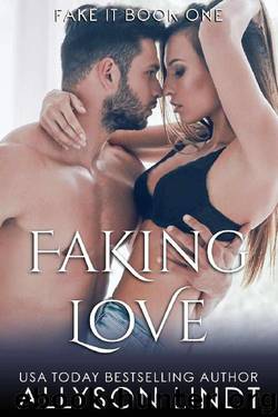 Faking Love (Fake It Book 1) by Allyson Lindt