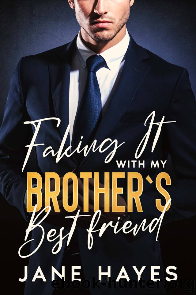 Faking it with my Brother`s Best Friend: A Boss Romance by Jane Hayes