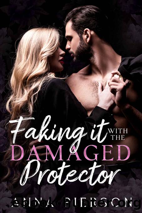 Faking it with the Damaged Protector by Pierson Anna