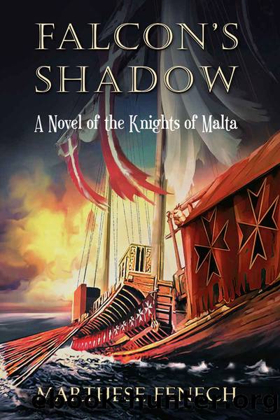 Falcon's Shadow: A Novel of the Knights of Malta (the Siege of Malta Book 2) by Marthese Fenech