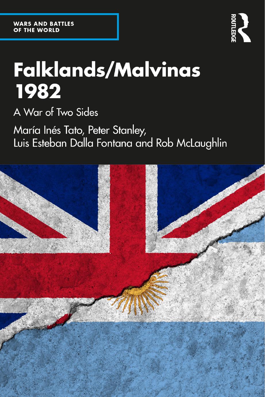 Falklands/Malvinas 1982: A War of Two Sides by María Inés Tato Peter Stanley Luis Esteban Dalla Fontana Rob McLaughlin
