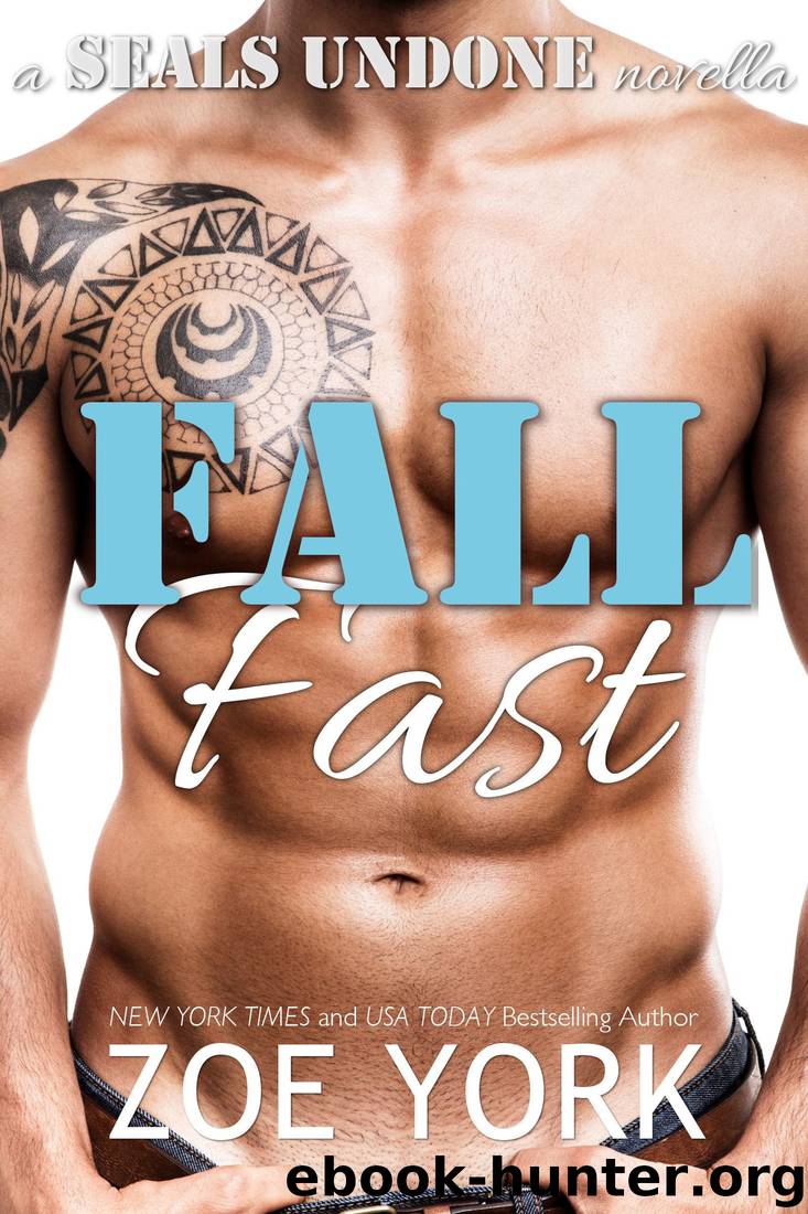 Fall Fast: Navy SEAL Erotic Romance by Zoe York