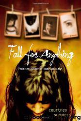 Fall For Anything by Courtney Summers