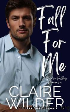 Fall For Me: A Brother's Best Friend Romance by Claire Wilder