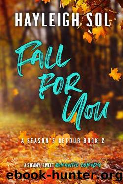 Fall For You: A Reverse Grump Romantic Comedy (A Season's Detour, Book 2) by Hayleigh Sol