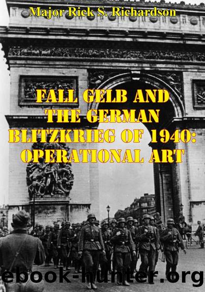 Fall Gelb And The German Blitzkrieg Of 1940: Operational Art by Major Rick S. Richardson