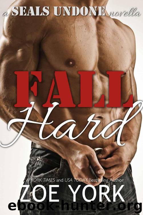 Fall Hard: Navy SEAL contemporary romance (SEALs Undone series Book 2) by York Zoe