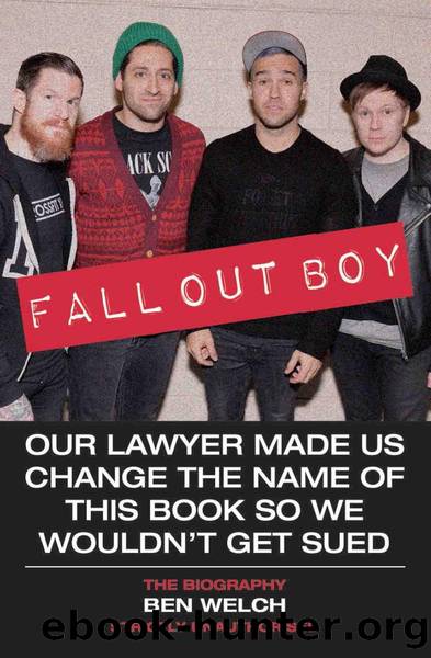 Fall Out Boy--Our Lawyer Made Us Change the Name of This Book So We Wouldn't Get Sued by Ben Welch