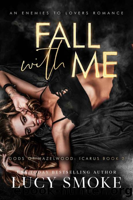 Fall With Me: A Contemporary Icarus Retelling (Gods of Hazelwood: Icarus Book 2) by Lucy Smoke