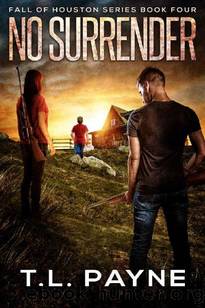 Fall of Houston Series | Book 4 | No Surrender by Payne T.L