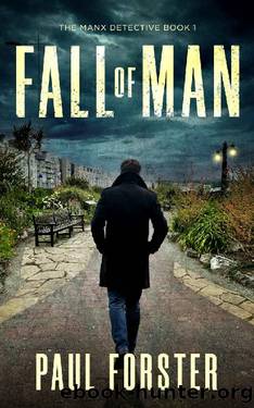 Fall of Man: The Manx Detective Book 1 by Paul Forster