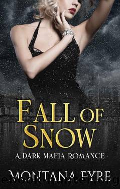 Fall of Snow: A Dark Mafia Romance (Frost Industries Book 3) by Montana Fyre