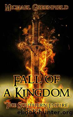 Fall of a Kingdom: Book One of the Southern Empire Trilogy by Michael Greenfield