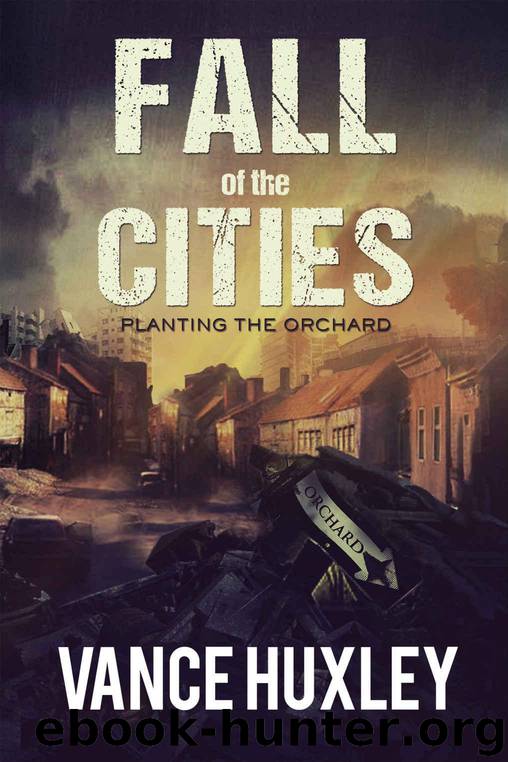 Fall of the Cities: Planting the Orchard by Huxley Vance