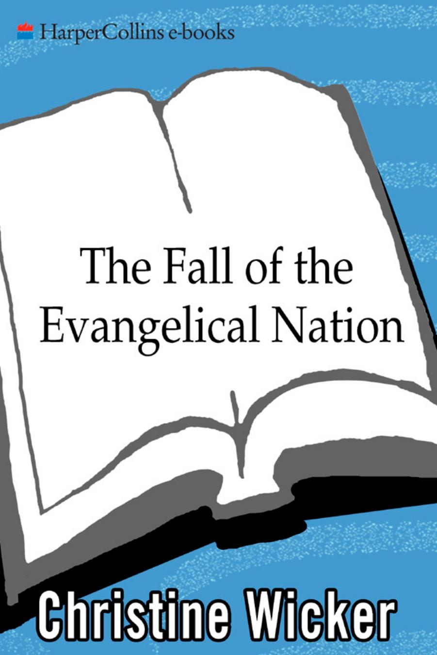 Fall of the Evangelical Nation : The Surprising Crisis Inside the Church by Christine Wicker