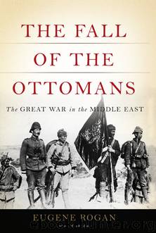 Fall of the Ottomans : The Great War in the Middle East (9780465056699) by Rogan Eugene