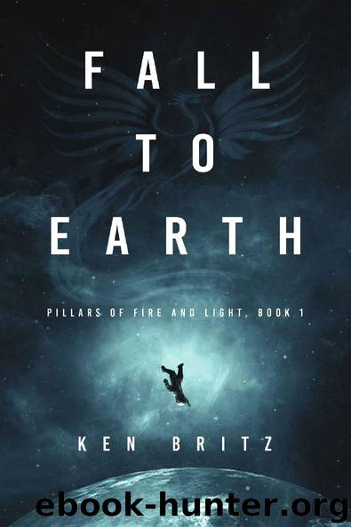 Fall to Earth (Pillars of Fire and Light Sci-Fi Book 1) by Ken Britz
