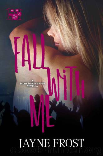 Fall with Me (Sixth Street Bands Book 2) by Jayne Frost