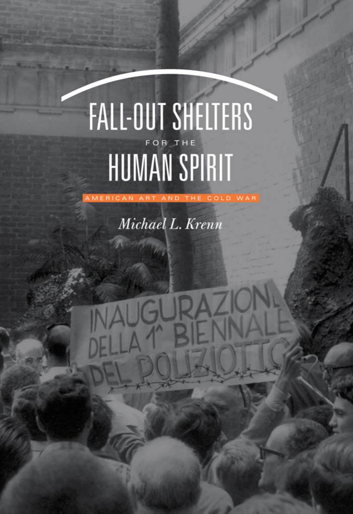 Fall-out Shelters for the Human Spirit : American Art and the Cold War by Michael L. Krenn