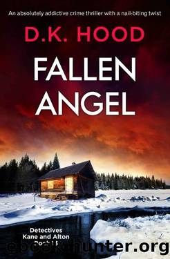Fallen Angel: An absolutely addictive crime thriller with a nail-biting twist (Detectives Kane and Alton Book 13) by D.K. Hood