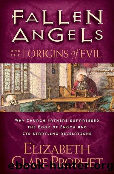 Fallen Angels and the Origins of Evil: Why Church Fathers Suppressed the Book of Enoch and Its Startling Revelations by Elizabeth Clare Prophet