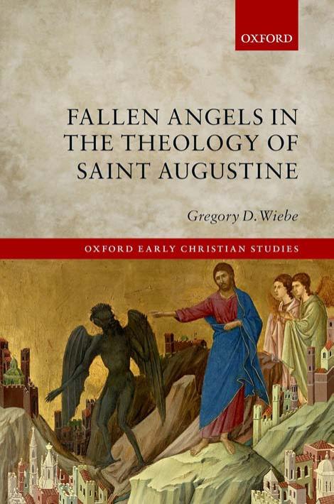 Fallen Angels in the Theology of St Augustine by Gregory D Wiebe