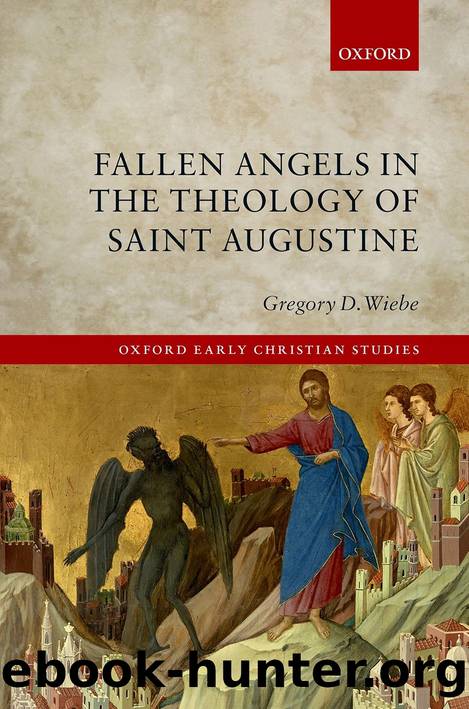 Fallen Angels in the Theology of St Augustine by Gregory Wiebe;