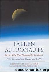Fallen Astronauts: Heroes Who Died Reaching for the Moon by Colin Burgess; Kate Doolan; Bert Vis; Eugene A. Cernan