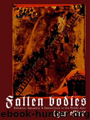 Fallen Bodies: Pollution, Sexuality, and Demonology in the Middle Ages (The Middle Ages Series) by Elliott Dyan