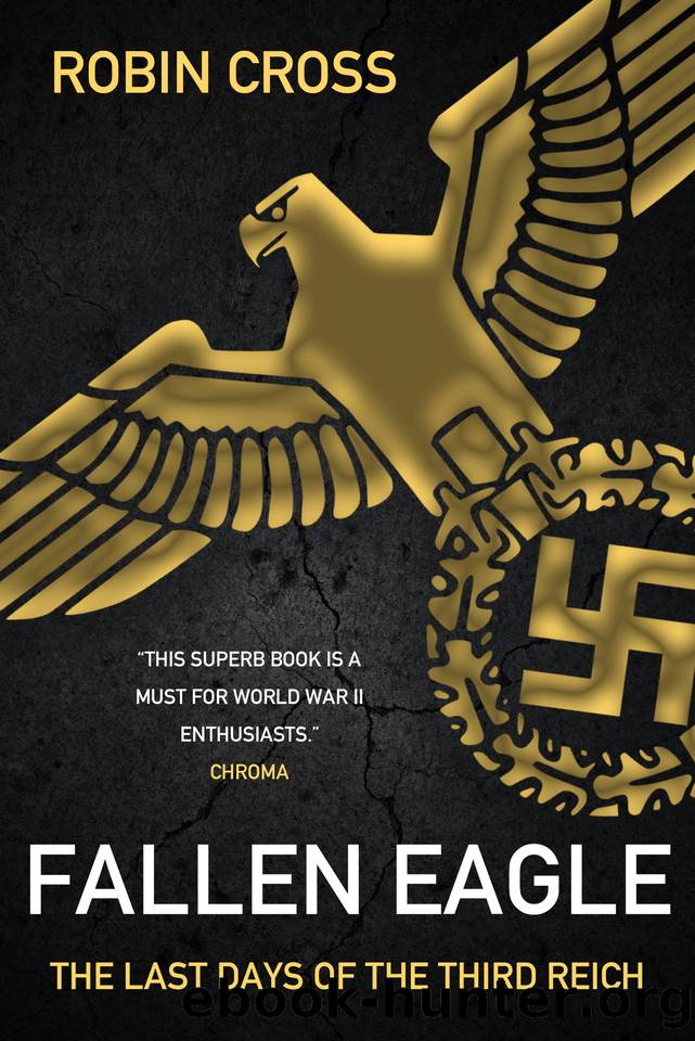 Fallen Eagle: The last days of the Third Reich by Cross Robin