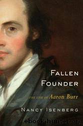 Fallen Founder: The Life of Aaron Burr by Isenberg Nancy