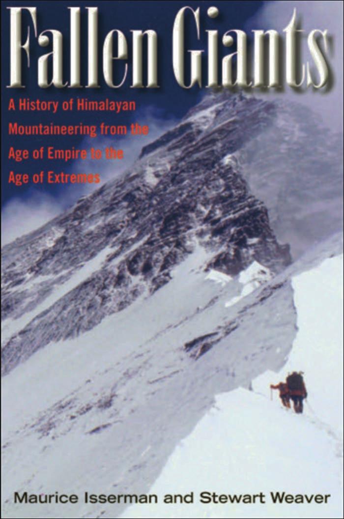 Fallen Giants: A History of Himalayan Mountaineering from the Age of Empire to the Age of Extremes by Maurice Isserman Stewart Weaver