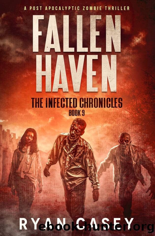Fallen Haven: A Post Apocalyptic Zombie Thriller (The Infected Chronicles Book 9) by Ryan Casey