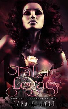 Fallen Legacy (Hawk Bay Duet Book 2) by Cara E. Holt