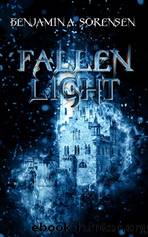 Fallen Light by Benjamin A. Sorensen