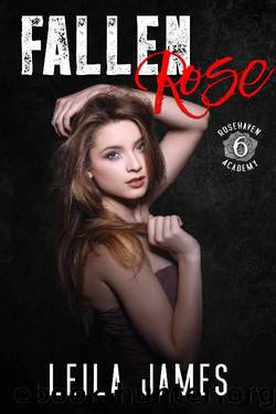 Fallen Rose: A High School Enemies-to-Lovers Romance (Rosehaven Academy Book 6) by Leila James